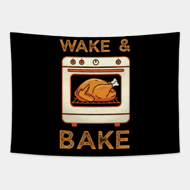 Wake and Bake Thanksgiving Turkey - Funny Cooking Chef Tapestry by Creatifly Graphic Tees