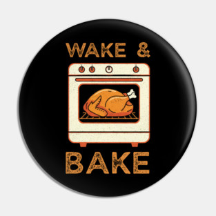 Wake and Bake Thanksgiving Turkey - Funny Cooking Chef Pin