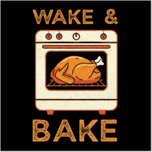 Wake and Bake Thanksgiving Turkey - Funny Cooking Chef Posters and Art