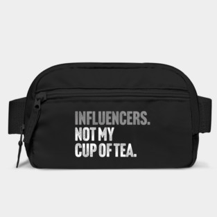 Influencers, Not My Cup Of Tea - Funny Sarcastic Joke Bag