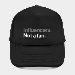 Influencers, Not a Fan - Funny Sarcastic Joke Hat