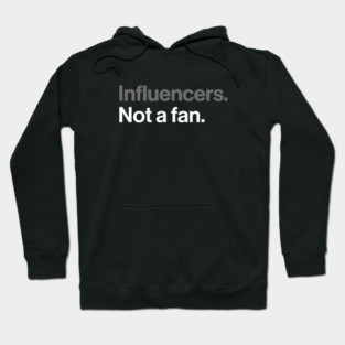 Influencers, Not a Fan - Funny Sarcastic Joke Hoodie