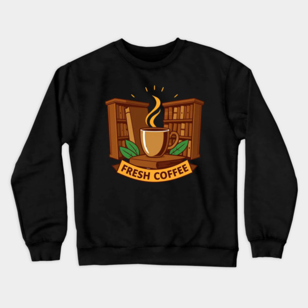 Old Libraries Fresh Coffee books Crewneck Sweatshirt by SR8891