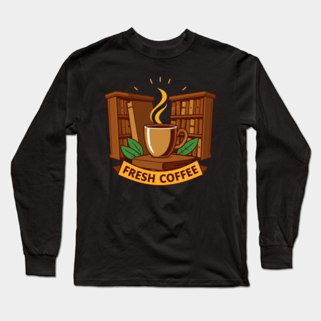Old Libraries Fresh Coffee books Long Sleeve T-Shirt by SR8891