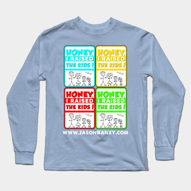Honey, I Raised The Kids Podcast Warhol Design Long Sleeve T-Shirt by BPX (Bailey Podcast XChange) Merch