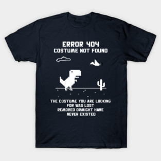 Error 404 Costume Not Found 👻 T-Shirt