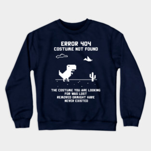 Error 404 Costume Not Found 👻 Crewneck Sweatshirt