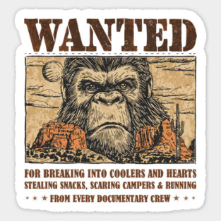 Wanted: Bigfoot – For Breaking into Coolers and Hearts Sticker
