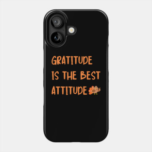 Gratitude Is The Best Attitude Thanksgiving - Thankful Turkey Phone Case