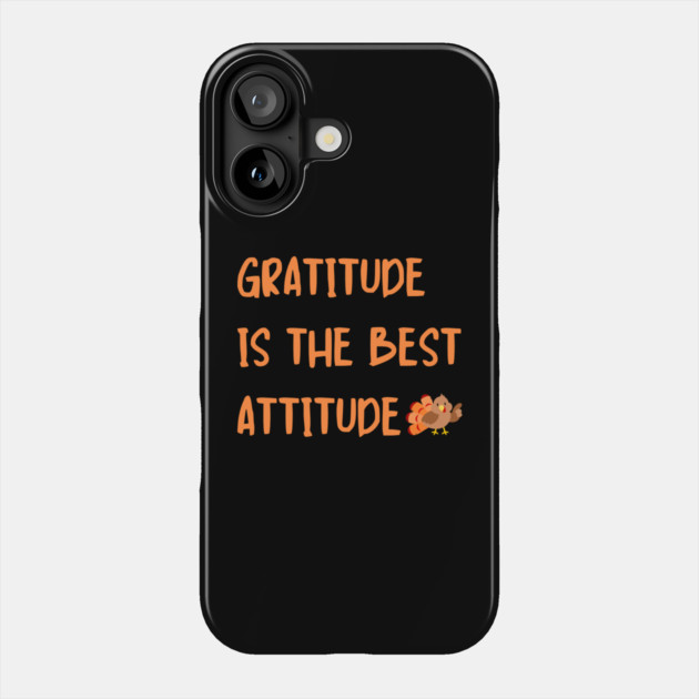 Gratitude Is The Best Attitude Thanksgiving - Thankful Turkey Phone Case by Creatifly Graphic Tees