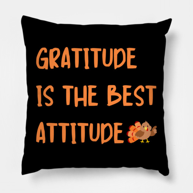 Gratitude Is The Best Attitude Thanksgiving - Thankful Turkey Pillow by Creatifly Graphic Tees