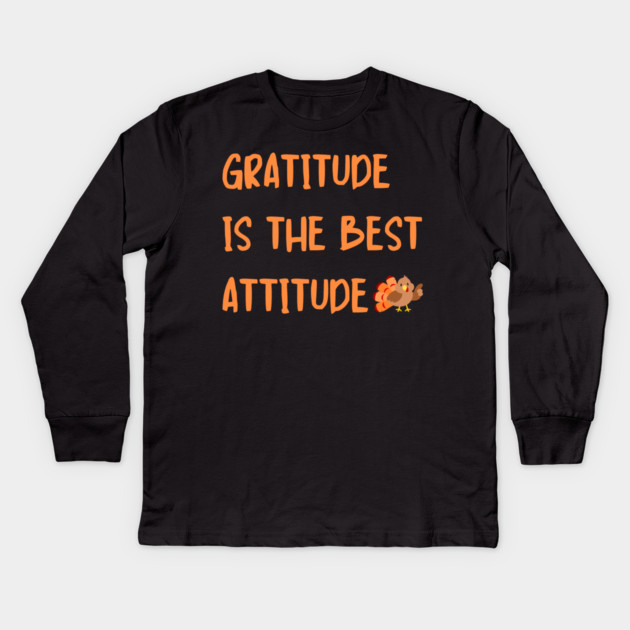 Gratitude Is The Best Attitude Thanksgiving - Thankful Turkey Kids Long Sleeve T-Shirt by Creatifly Graphic Tees