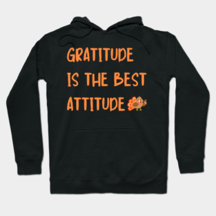 Gratitude Is The Best Attitude Thanksgiving - Thankful Turkey Hoodie