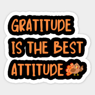Gratitude Is The Best Attitude Thanksgiving - Thankful Turkey Sticker
