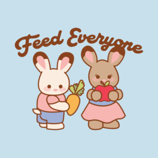 FEED EVERYONE (KAWAII BUNNY)