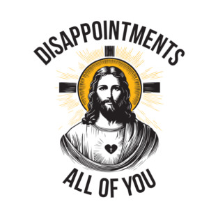 Disappointments, All of You T-Shirt