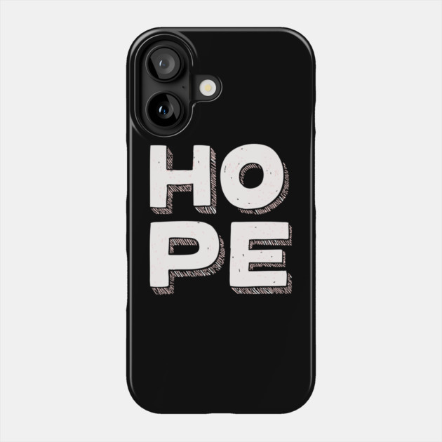 Hope Bold Graphic Vintage Inspirational Typography Phone Case by TuncGK