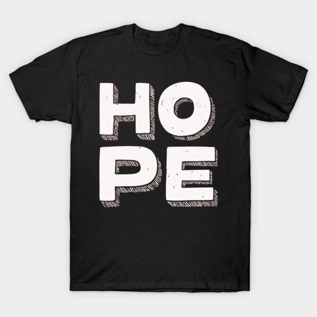Hope Bold Graphic Vintage Inspirational Typography T-Shirt by TuncGK
