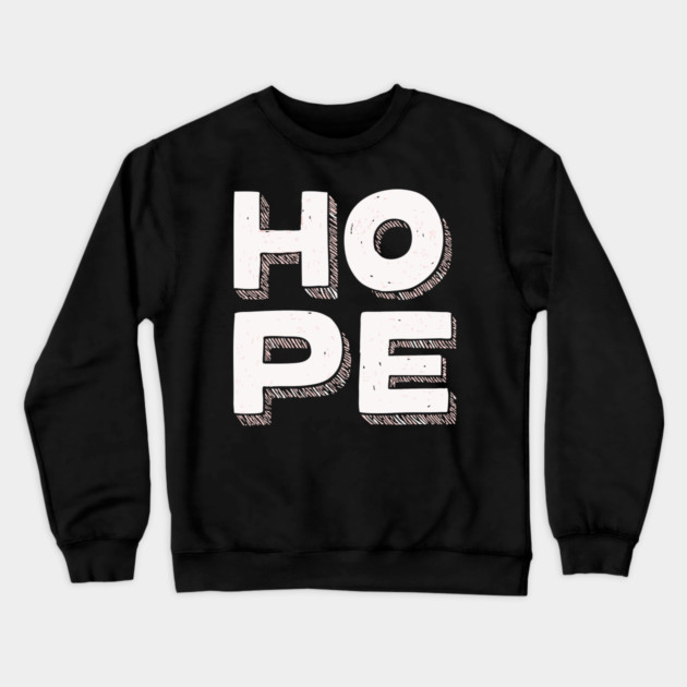 Hope Bold Graphic Vintage Inspirational Typography Crewneck Sweatshirt by TuncGK