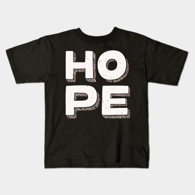 Hope Bold Graphic Vintage Inspirational Typography Kids T-Shirt by TuncGK