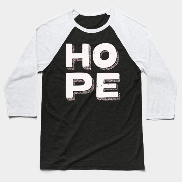 Hope Bold Graphic Vintage Inspirational Typography Baseball T-Shirt by TuncGK