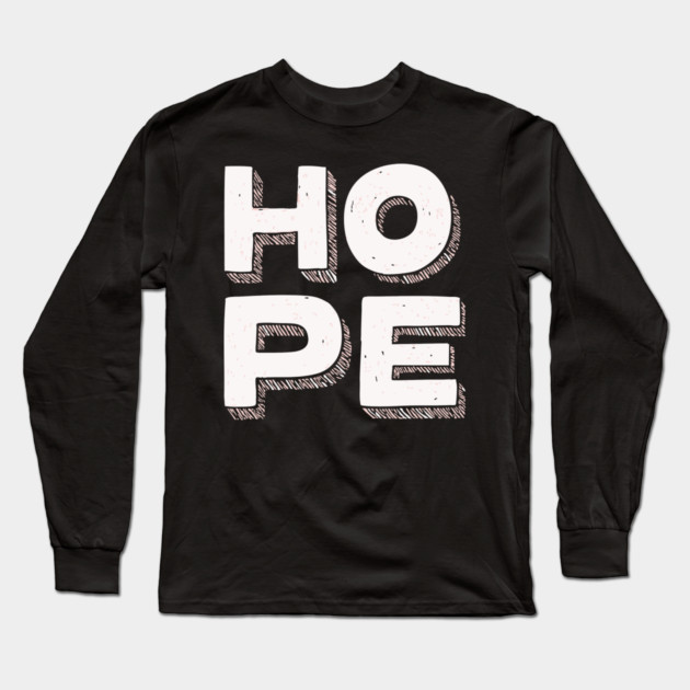 Hope Bold Graphic Vintage Inspirational Typography Long Sleeve T-Shirt by TuncGK