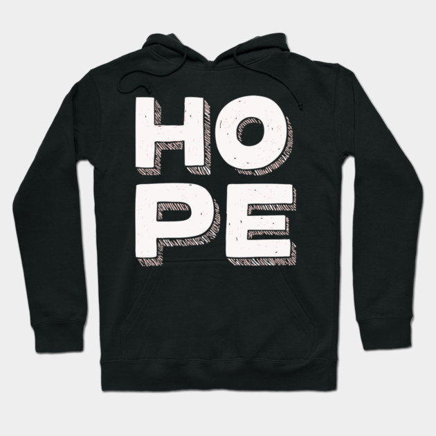 Hope Bold Graphic Vintage Inspirational Typography Hoodie by TuncGK