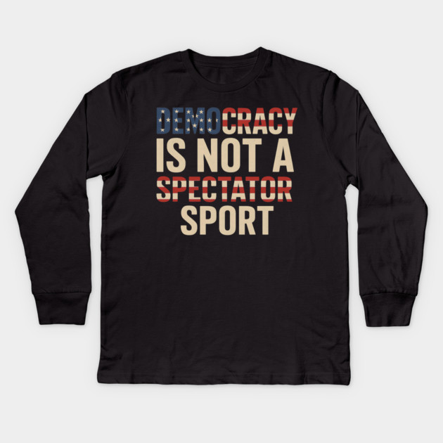 Democracy Is Not a Spectator Sport Flag Style Kids Long Sleeve T-Shirt by ArtistTee ⭐⭐⭐⭐⭐