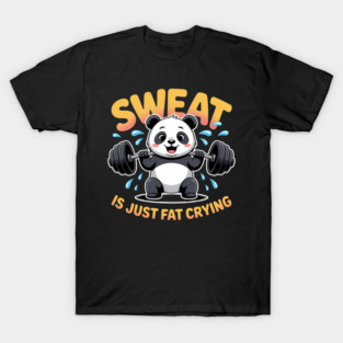 Sweat is Just Fat Crying Panda Gym Workout T-Shirt