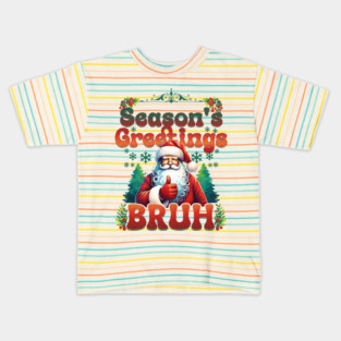 Season's Greetings Bruh Kids T-Shirt