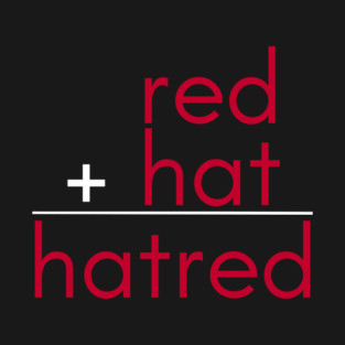 red + hat = hatred Hat