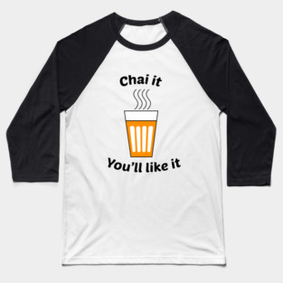Chai it You'll Like it Baseball T-Shirt