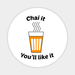 Chai it You'll Like it Magnet