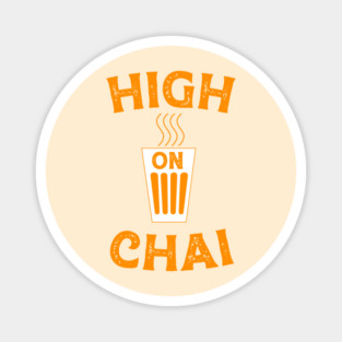 High on Chai Magnet