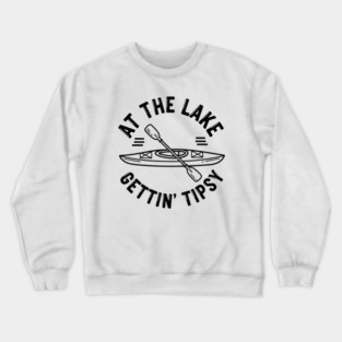 At the Lake Getting Tipsy Crewneck Sweatshirt