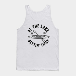 At the Lake Getting Tipsy Tank Top