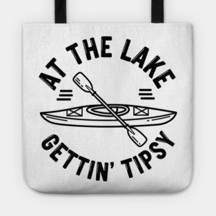 At the Lake Getting Tipsy Tote