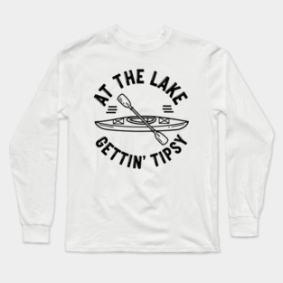 At the Lake Getting Tipsy Long Sleeve T-Shirt