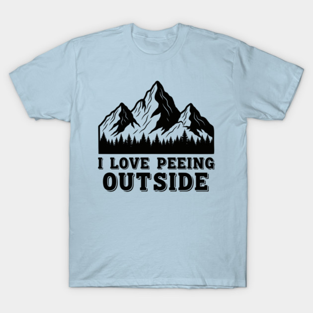 I Love Peeing Outside T-Shirt by enrynz