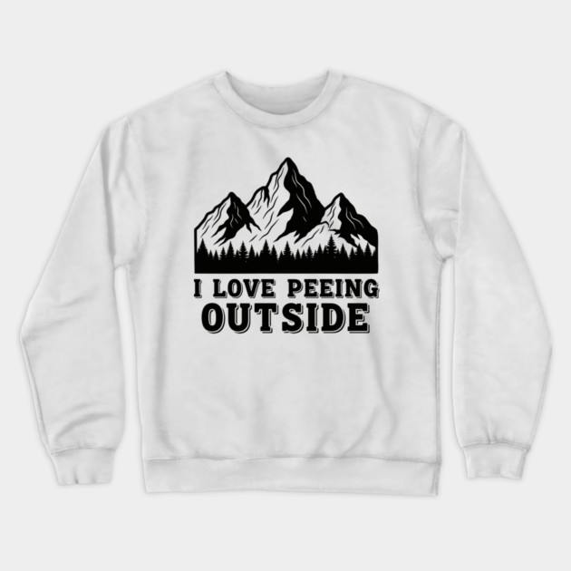 I Love Peeing Outside Crewneck Sweatshirt by enrynz