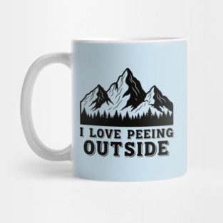 I Love Peeing Outside Mug