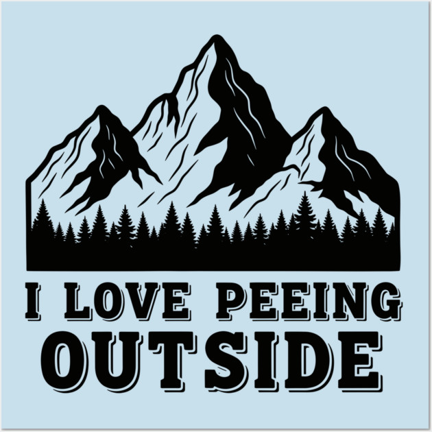 I Love Peeing Outside Wall Art by enrynz