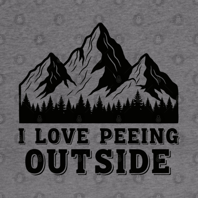 I Love Peeing Outside by enrynz
