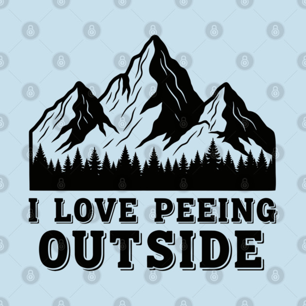 I Love Peeing Outside by enrynz