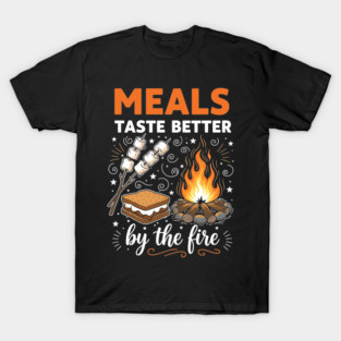 Meal Taste Better by the Fire T-Shirt