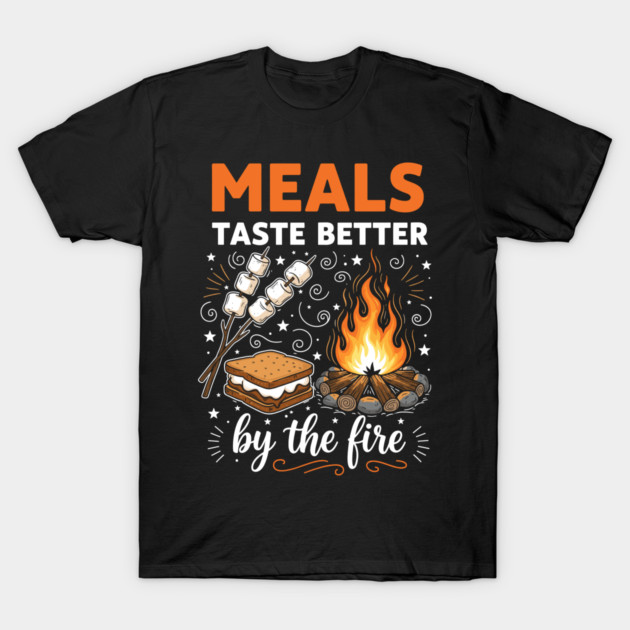 Meal Taste Better by the Fire T-Shirt by enrynz