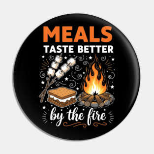 Meal Taste Better by the Fire Pin
