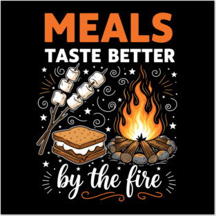 Meal Taste Better by the Fire Posters and Art