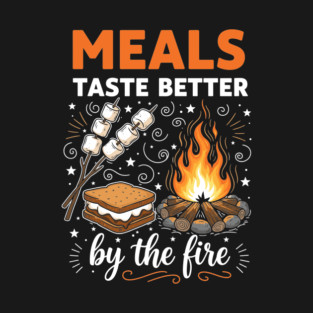Meal Taste Better by the Fire T-Shirt