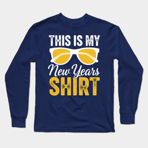 This is my New Year Shirt Long Sleeve T-Shirt by enrynz